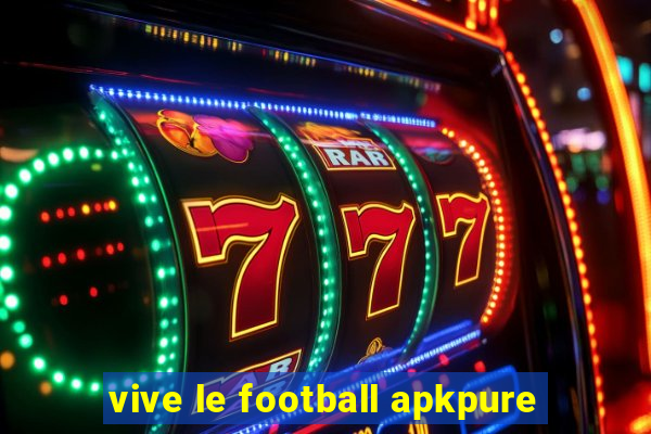 vive le football apkpure